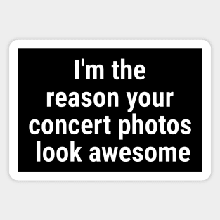 I'm the reason your concert photos look awesome White Magnet